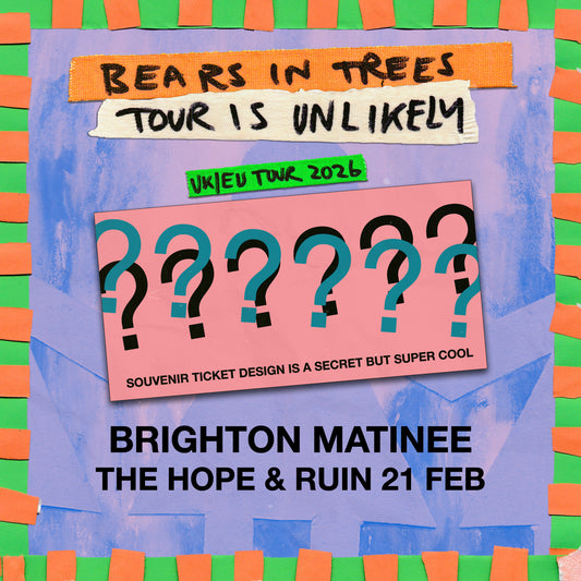 2026 Tour Is Unlikely - Brighton (2pm Matinee)